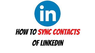 How To Sync Contacts Of LinkedIn [upl. by Rafe809]