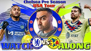 CHELSEA 30 CLUB AMERICA LIVE WATCH ALONG amp REACTIONS  CHELSEA PRE SEASON USA TOUR [upl. by Llertnod857]