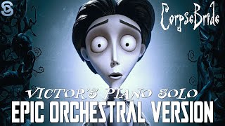 Victors Piano Solo Epic Orchestral Version  Corpse Bride [upl. by Enomis647]