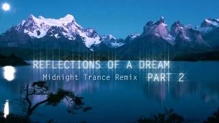 Aviators  Reflections of a Dream Part 2 Midnight Trance Remix [upl. by Ailehc]