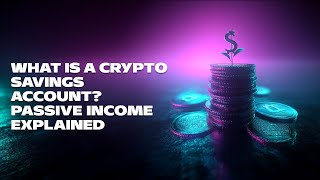 What is a Crypto Savings Account Passive Income Explained [upl. by Kenn]