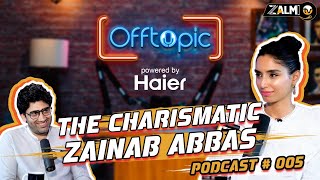 Off Topic ft Zainab Abbas  Podcast 005  Powered by Haier  Zalmi TV [upl. by Carlos460]