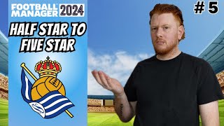 LOST our STAR  Half Star to Five Star Football Manager 2024  Episode 5 REAL SOCIEDAD [upl. by Pierrette]