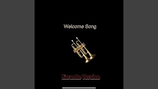 Welcome Song Karaoke Version [upl. by Mckee]