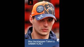 Max Verstappen Taking a SABBATICAL 🏎  F1 f1 formula1 [upl. by Dominic]