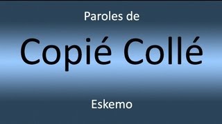 PAROLES Copié collé  Eskemo [upl. by Etnuad447]