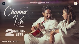 Sajjan Adeeb  Mannat Noor  Channa Ve Channa  Official Music Video  Punjabi Song 2024 [upl. by Sanfo]