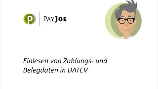 PayJoe®  Einlesen und Abgleichen von Zahlungsund Belegdaten in DATEV [upl. by Hentrich]