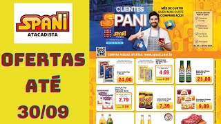 SPANI ATACADISTA OFERTAS ATÉ 30092024 FOLHETO CLIENTES SPANI [upl. by Tnaryb]