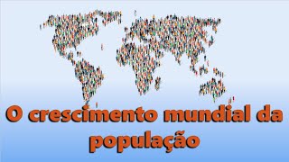 O crescimento mundial da população [upl. by Haleemak]