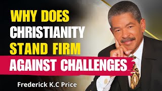 Frederick KC Price Sermons  The Reason Why Christianity Never Falls [upl. by Une]