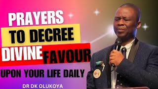 PRAYERS TO DECREE DIVINE FAVOUR UPON YOUR LIFE DAILY  DR DK OLUKOYA [upl. by Meredith]