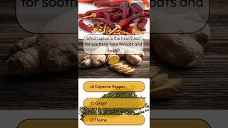 Which spice is the healthiest for soothing sore throats and colds quiz [upl. by Anilatak35]