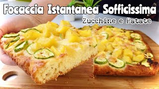 FOCACCIA SOFFICISSIMA ISTANTANEA ZUCCHINE E PATATE 🥒🥔 Facile e veloce [upl. by Airaet]