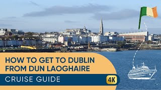 How to Get to Dublin from Dún Laoghaire Ireland Cruise Port [upl. by Einner]