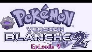 Pokémon Version Blanche 2 Nuzlocke Challenge  Episode V Les feux de dracaufeupoison et cie [upl. by Kiker]