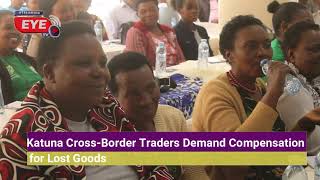 Government Urged to Address Plight of Katuna CrossBorder Traders [upl. by Wolenik836]