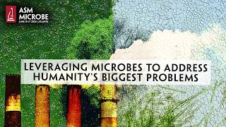 Leveraging Microbes to Address Humanitys Biggest Problems [upl. by Coe]