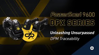 PowerScan™ 9600 DPX Series  Unleashing Unsurpassed DPM Traceability [upl. by Naitsirhc]