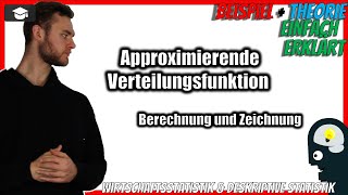 Approximierende Verteilungsfunktion Statistik 📚 Berechnung und Zeichnung [upl. by Bashemeth473]