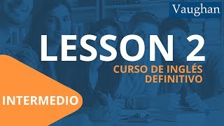 Lección 2  Nivel Intermedio  Curso Vaughan para Aprender Inglés Gratis [upl. by Dovev]