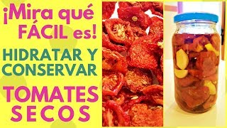 Cómo hidratar y conservar Tomates Secos en Aceite [upl. by Mcgrody250]