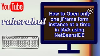 How to Open only one JFrame form instance at a time in JAVA using NetBeansIDE [upl. by Eliott]