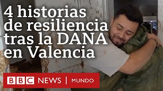 4 historias de resiliencia que muestran la dimensión de la tragedia tras la DANA en Valencia [upl. by Animrac]