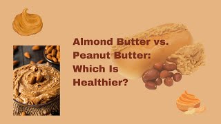 Almond Butter vs Peanut Butter Which Is Healthier [upl. by Gnat710]