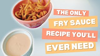 The Only Fry Sauce Recipe You’ll Ever Need [upl. by Uttica]