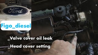 Ford Figo fiasta  valve cover oil leak  head cover setting  gasket replacement [upl. by February]