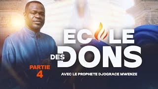 ECOLE DES DONS 4  PROPHÈTE DJOGRACE MWENZE [upl. by Eanod587]