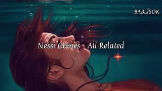 Nessi Gomes  All Related Türkçe Çeviri [upl. by Naomi]