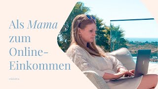 Als Mama zum OnlineEinkommen [upl. by Ddet]