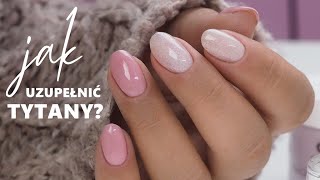 💅 JAK UZUPEŁNIĆ TYTANY  MANICURE TYTANOWY KROK PO KROKU [upl. by Rowan]