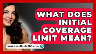 What Does Initial Coverage Limit Mean  InsuranceGuide360com [upl. by Shalna]