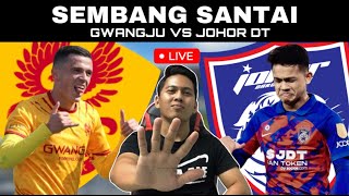 GWANGJU FC VS JOHOR DT ACL ELITE  WATCHALONG SEMBANG SANTAI LIVE [upl. by Scornik101]