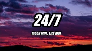 Meek Mill  247 ft Ella Mai Lyrics [upl. by Eniamor640]