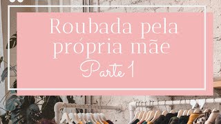 Roubada pela mãe Parte 1 [upl. by Atteuqahc]