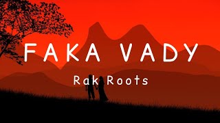 Rak Roots  Faka vady Lyrics [upl. by Eelrebma]