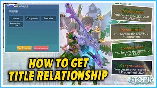 How to Get Title Relationship  Soul MatePredestinedLoveCompanionMasterApprntice Utopia ORIGIN [upl. by Ivzt906]