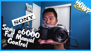 Sony a6000 Full Manual Control Photography Tutorial ISO Shutter Speed Aperture [upl. by Gabriele]