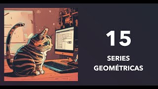 15 Criterios de Convergencia de Series  4 Series Geométricas [upl. by Gardell]