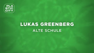 Lukas Greenberg  Alte Schule Plastic City [upl. by Cacie]