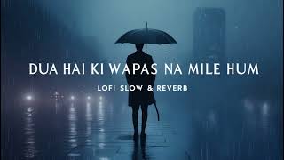 Dua Hai Ki Wapas Na Mile Hum 💔  Slowed  Reverb  Hindi Sad Song  Emotional Song 2024 🌙✨ [upl. by Plate361]