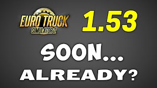 When is ETS2 Update 153 Coming and what will be the changes [upl. by Oirom909]