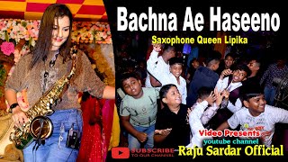 Bachna Ae Haseeno  Lipika Samanta  Saxophone [upl. by Jonie]