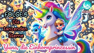 Yuna die Einhornprinzessin Folge 5  Die tanzenden Sterne  Hörbuch für Kinder  Einhorn [upl. by Edrahs]