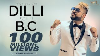 Dilli Se Hu Bc दिल्ली से Full Official Video Star Boy LOC  Jaymeet  G skillz  Bobby Parki [upl. by Odlareg595]