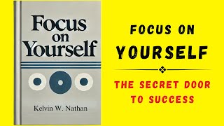 Focus On Yourself The Secret Door To Success Audiobook [upl. by Haleemaj]